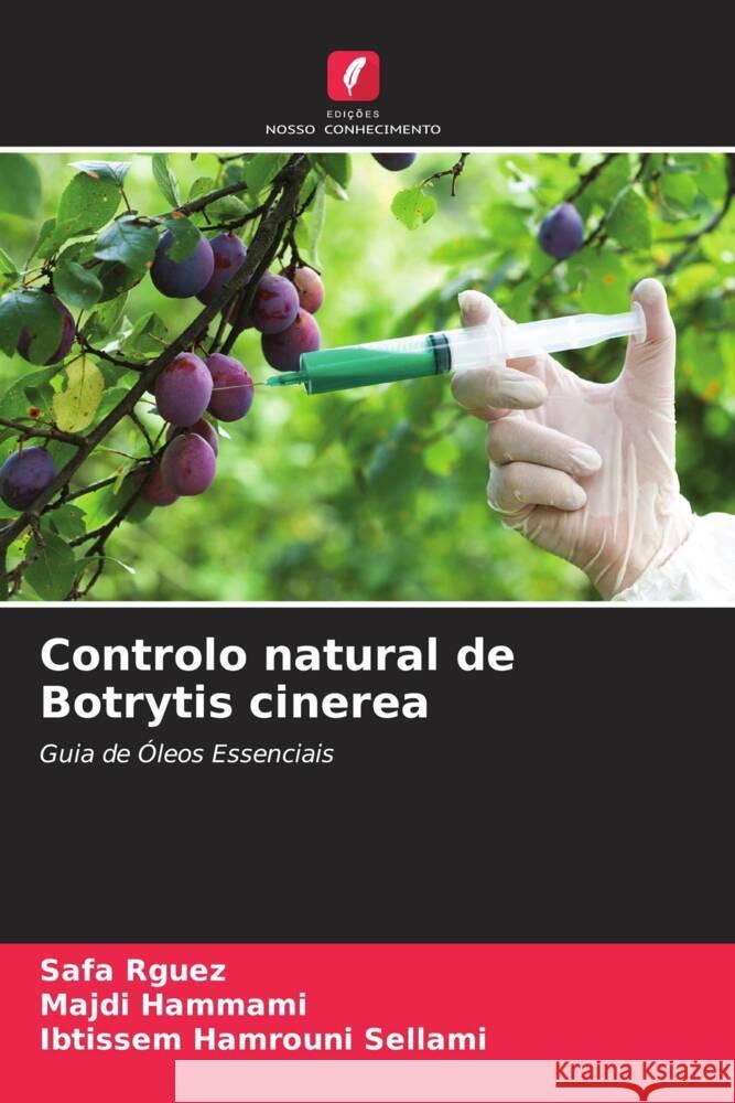 Controlo natural de Botrytis cinerea Rguez, Safa, Hammami, Majdi, Hamrouni Sellami, Ibtissem 9786206362197