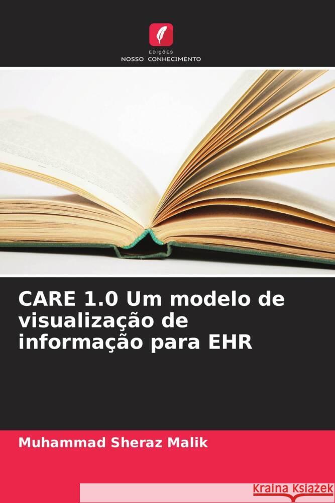 CARE 1.0 Um modelo de visualização de informação para EHR Malik, Muhammad Sheraz 9786206362265