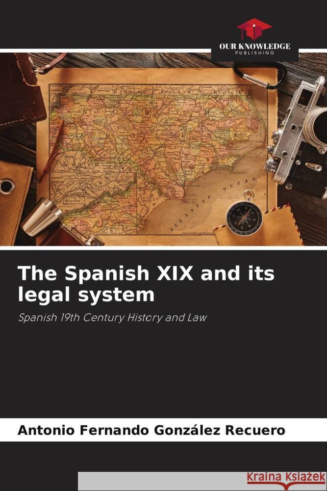 The Spanish XIX and its legal system González Recuero, Antonio Fernando 9786206362401