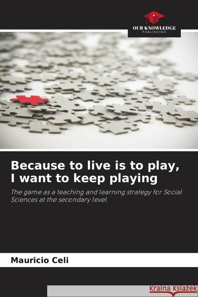 Because to live is to play, I want to keep playing Celi, Mauricio 9786206362524