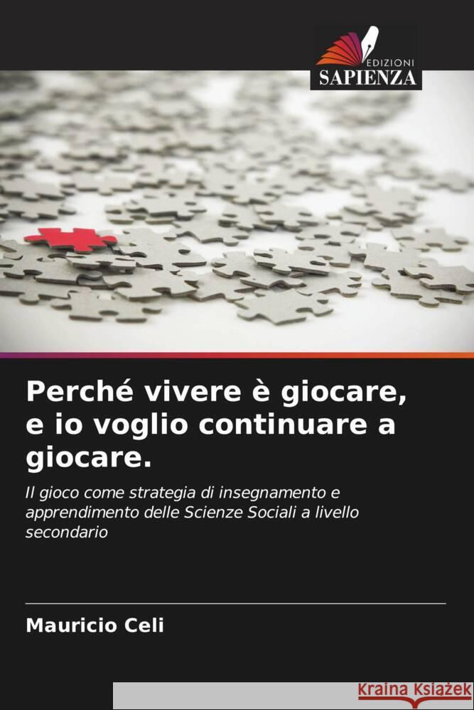 Perché vivere è giocare, e io voglio continuare a giocare. Celi, Mauricio 9786206362548