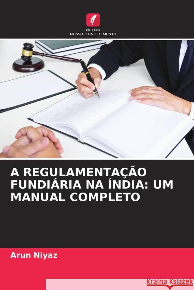 A REGULAMENTAÇÃO FUNDIÁRIA NA ÍNDIA: UM MANUAL COMPLETO Niyaz, Arun 9786206363606