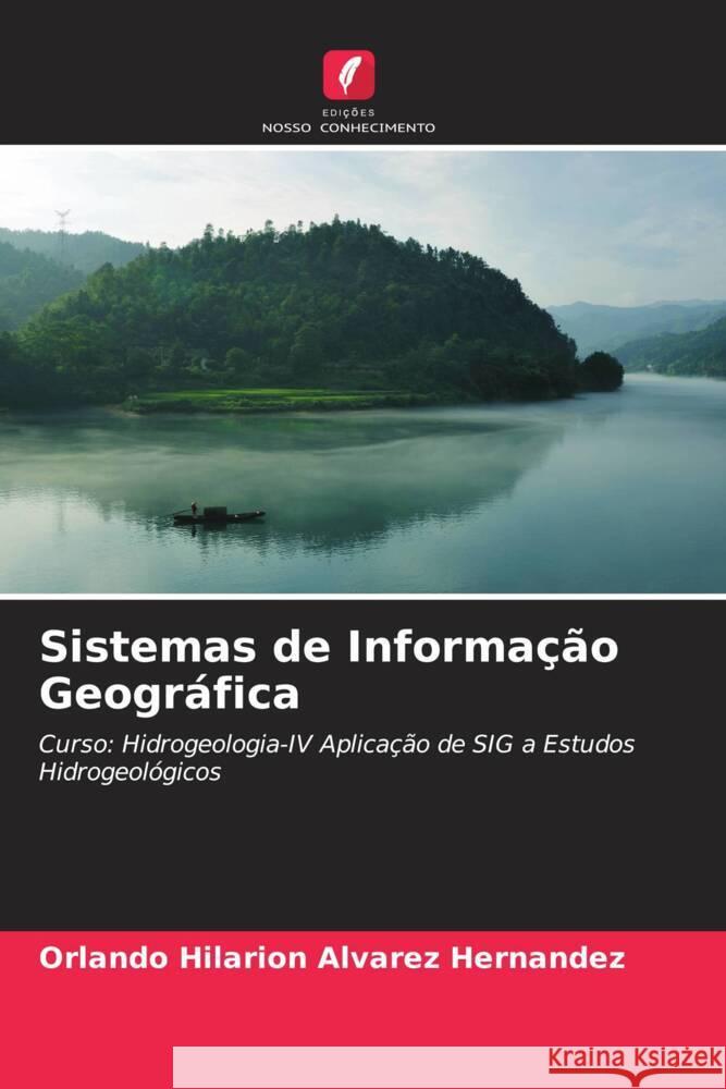 Sistemas de Informação Geográfica Álvarez Hernández, Orlando Hilarión 9786206363811