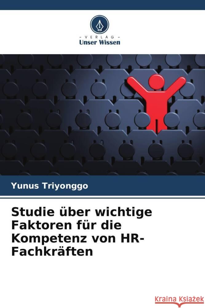 Studie über wichtige Faktoren für die Kompetenz von HR-Fachkräften Triyonggo, Yunus 9786206363897