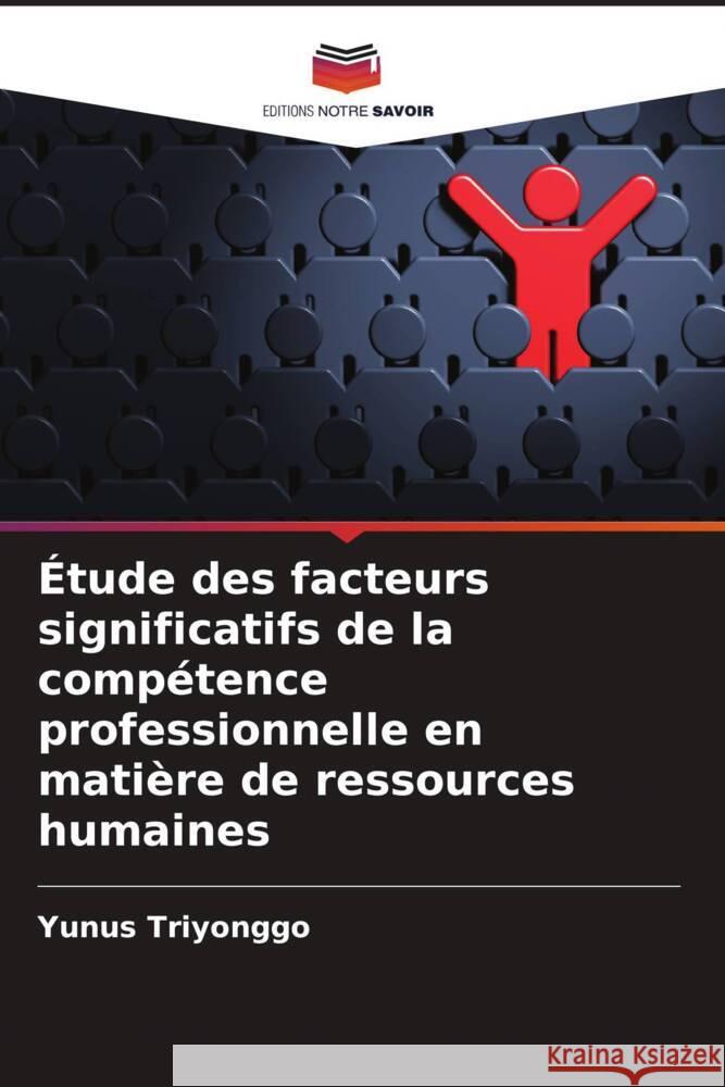 Étude des facteurs significatifs de la compétence professionnelle en matière de ressources humaines Triyonggo, Yunus 9786206363903