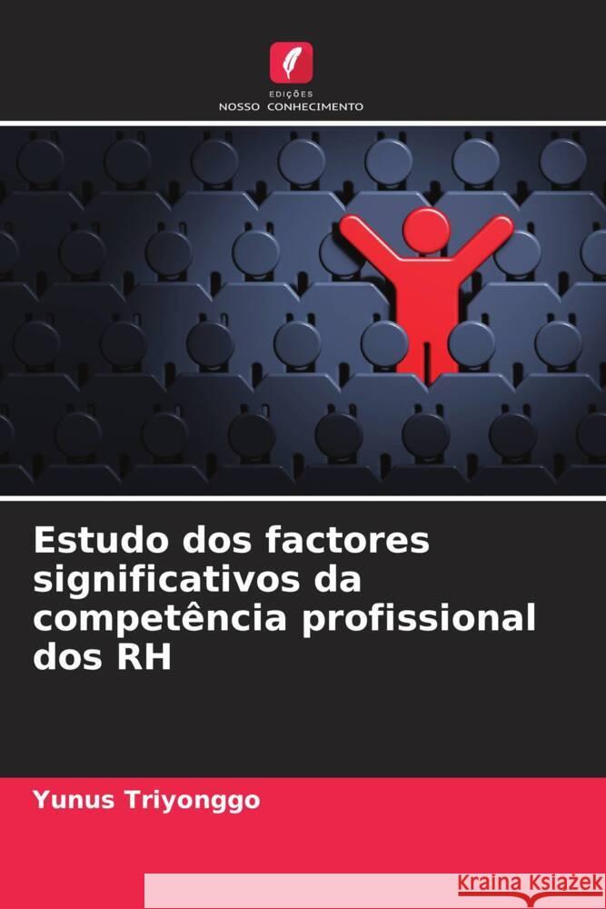 Estudo dos factores significativos da competência profissional dos RH Triyonggo, Yunus 9786206363934