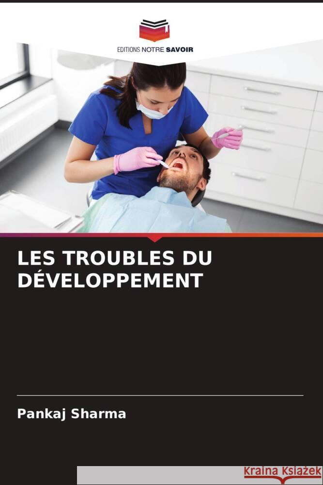 LES TROUBLES DU DÉVELOPPEMENT Sharma, Pankaj 9786206364214