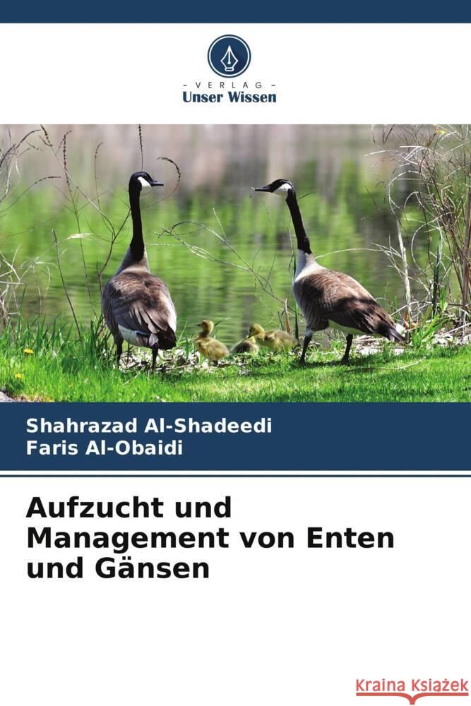 Aufzucht und Management von Enten und Gänsen Al-Shadeedi, Shahrazad, Al-Obaidi, Faris 9786206364351