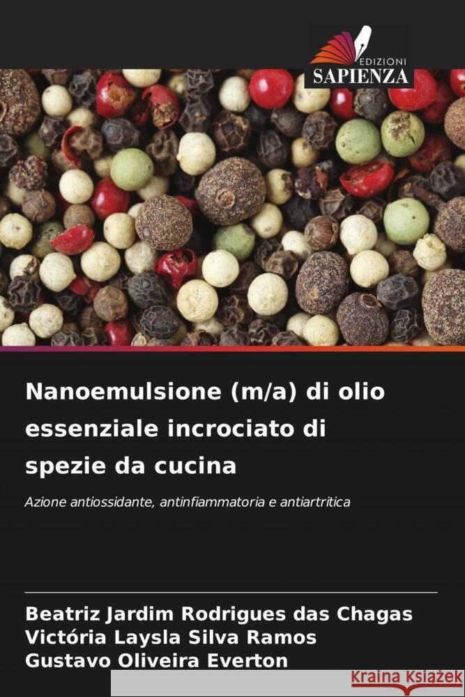 Nanoemulsione (m/a) di olio essenziale incrociato di spezie da cucina Chagas, Beatriz Jardim Rodrigues das, Ramos, Victória Laysla Silva, Everton, Gustavo Oliveira 9786206364719