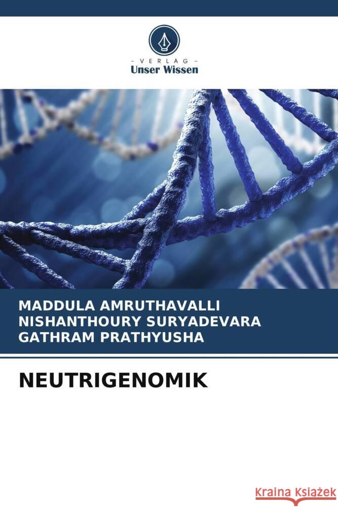 NEUTRIGENOMIK AMRUTHAVALLI, MADDULA, SURYADEVARA, NISHANTHOURY, Prathyusha, Gathram 9786206364733 Verlag Unser Wissen