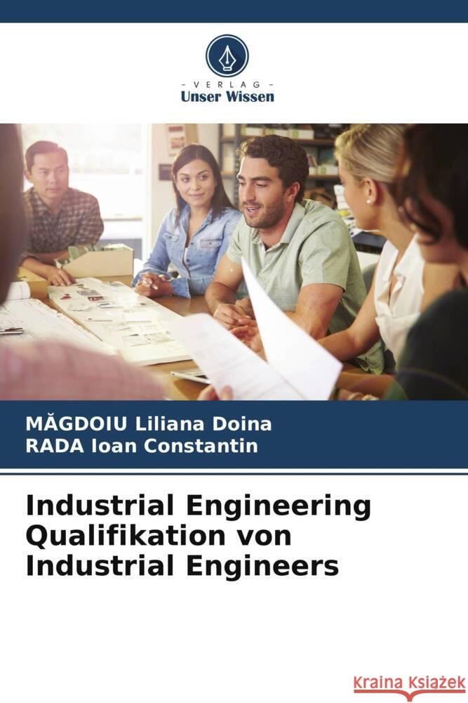 Industrial Engineering Qualifikation von Industrial Engineers Liliana Doina, Magdoiu, Ioan Constantin, Rada 9786206366492