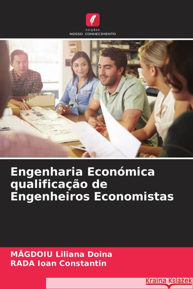 Engenharia Económica qualificação de Engenheiros Economistas Liliana Doina, Magdoiu, Ioan Constantin, Rada 9786206366553