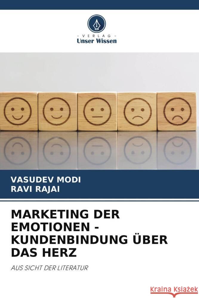 MARKETING DER EMOTIONEN - KUNDENBINDUNG ÜBER DAS HERZ Modi, Vasudev, Rajai, Ravi 9786206367079