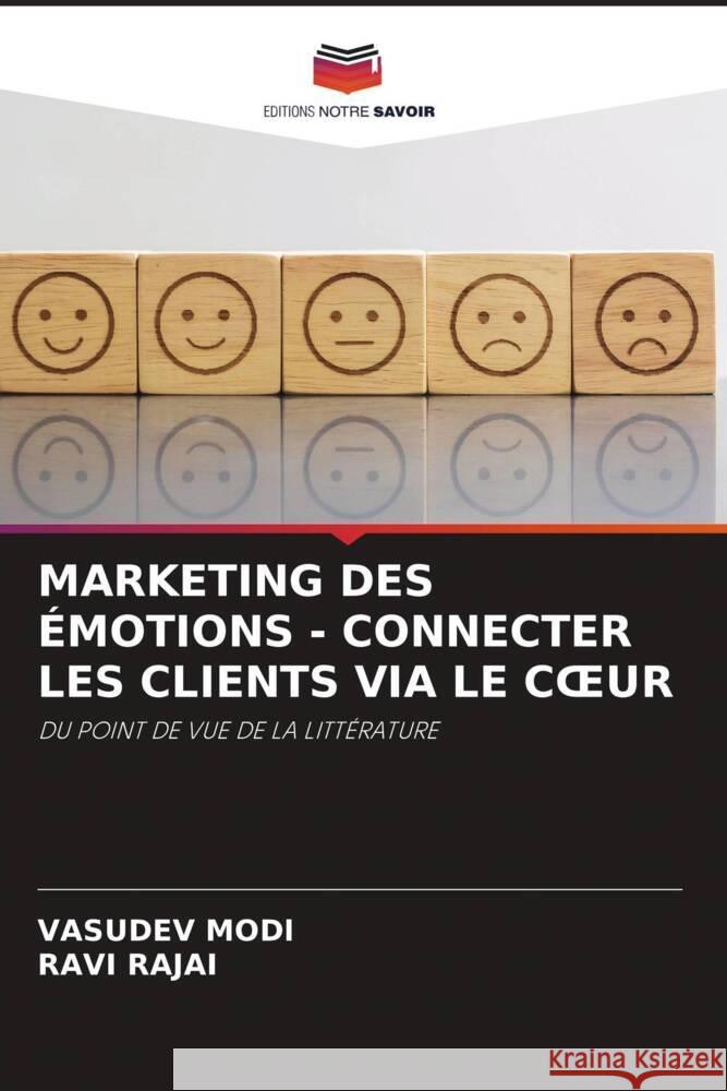 MARKETING DES ÉMOTIONS - CONNECTER LES CLIENTS VIA LE C UR Modi, Vasudev, Rajai, Ravi 9786206367093