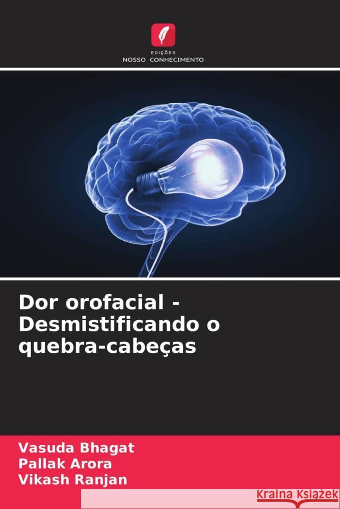 Dor orofacial - Desmistificando o quebra-cabeças Bhagat, Vasuda, Arora, Pallak, Ranjan, Vikash 9786206367147 Edições Nosso Conhecimento