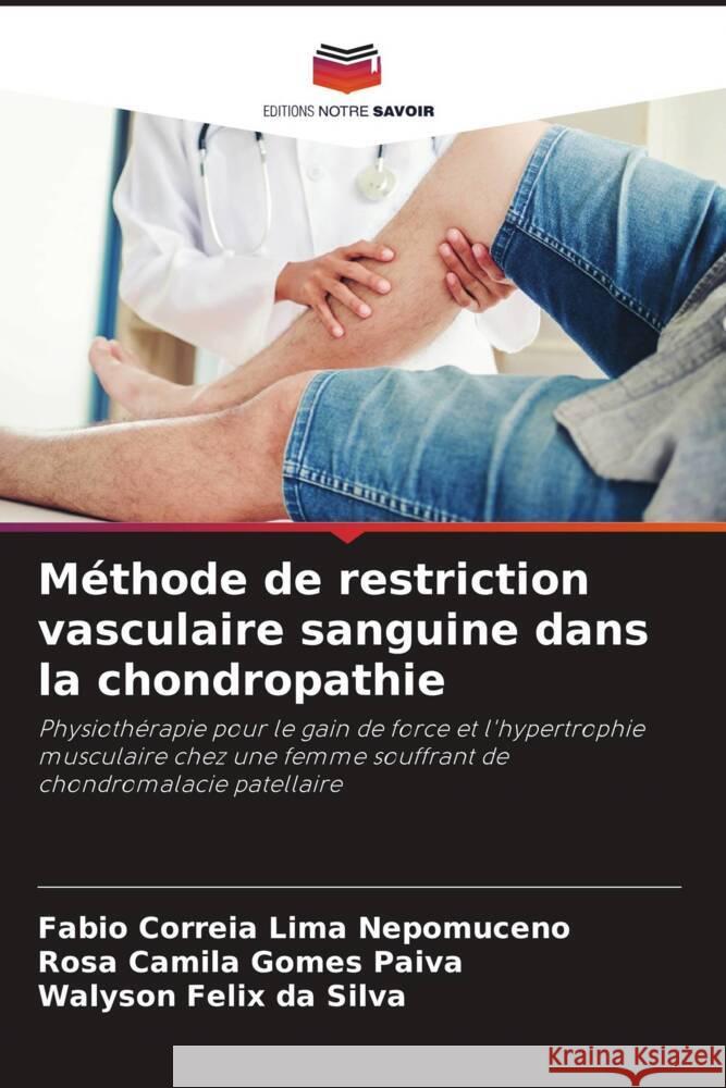 Méthode de restriction vasculaire sanguine dans la chondropathie Correia Lima Nepomuceno, Fabio, Paiva, Rosa Camila Gomes, Silva, Walyson Felix da 9786206367949