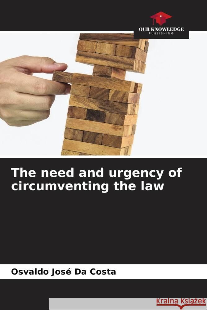 The need and urgency of circumventing the law Da Costa, Osvaldo José 9786206368014