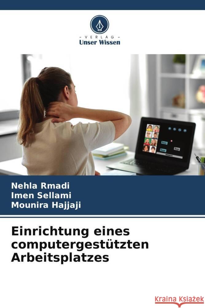 Einrichtung eines computergestützten Arbeitsplatzes Rmadi, Nehla, SELLAMI, Imen, Hajjaji, Mounira 9786206368168 Verlag Unser Wissen