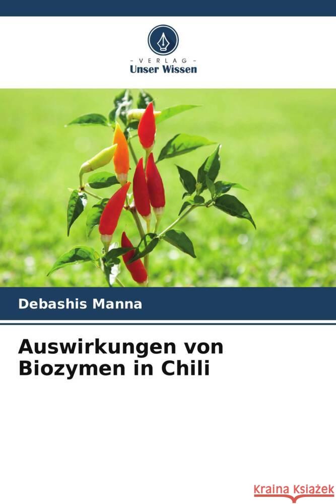 Auswirkungen von Biozymen in Chili Manna, Debashis 9786206368465