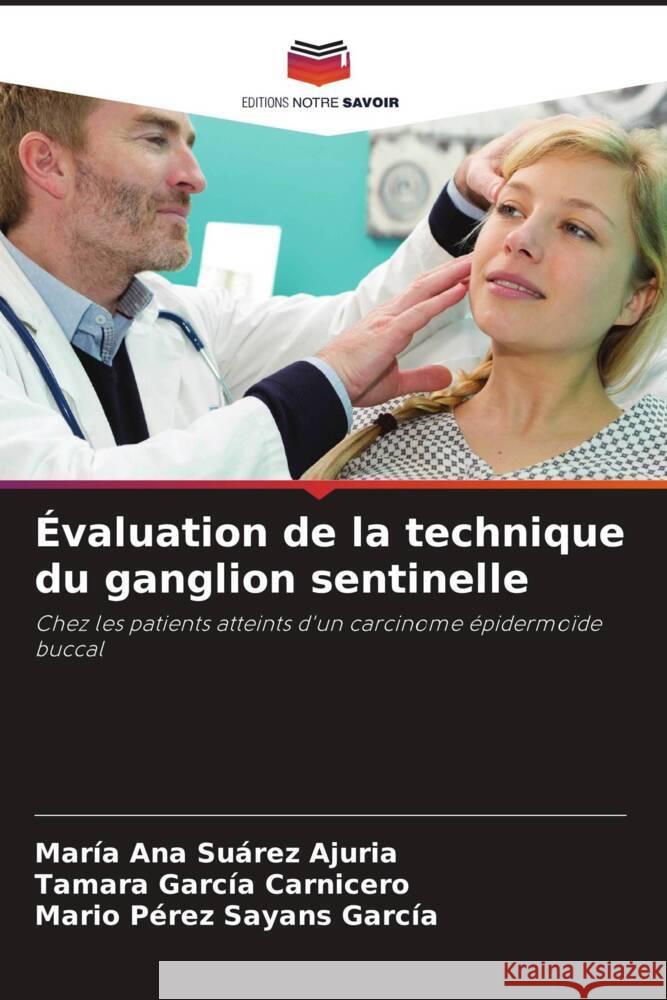 Évaluation de la technique du ganglion sentinelle Suárez Ajuria, María Ana, García Carnicero, Tamara, Pérez Sayans García, Mario 9786206368533