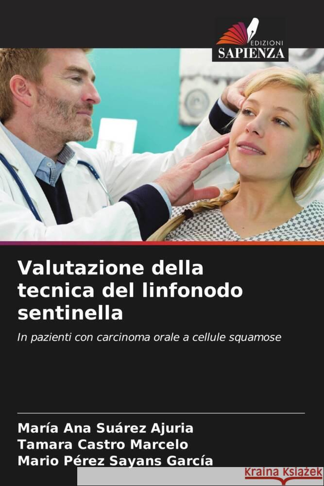 Valutazione della tecnica del linfonodo sentinella Suárez Ajuria, María Ana, Castro Marcelo, Tamara, Pérez Sayans García, Mario 9786206368564