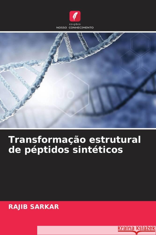 Transformação estrutural de péptidos sintéticos Sarkar, Rajib 9786206368663