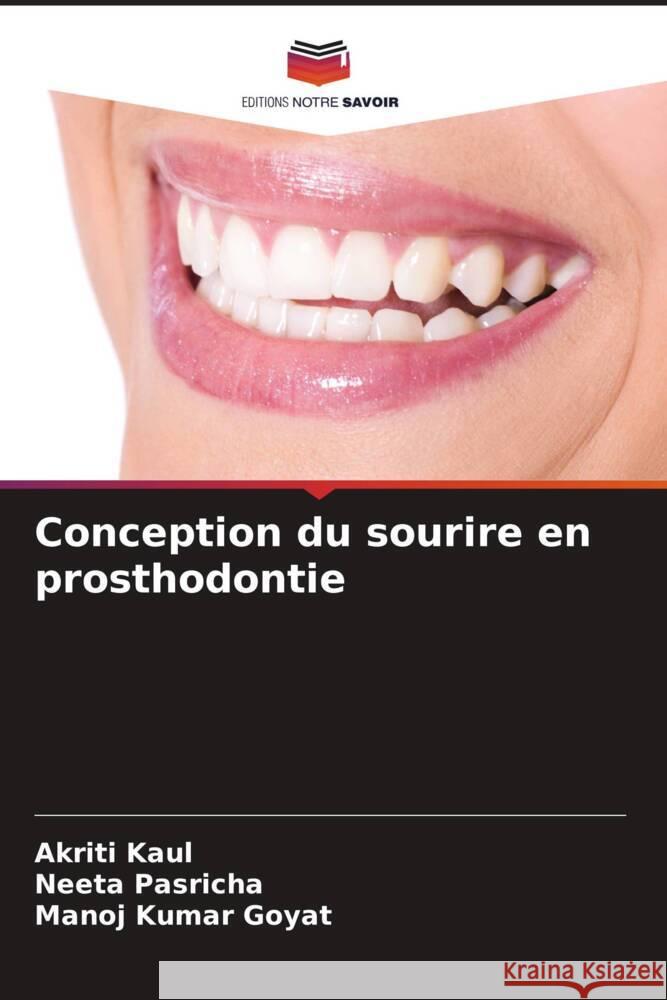 Conception du sourire en prosthodontie Kaul, Akriti, Pasricha, Neeta, Goyat, Manoj Kumar 9786206368939 Editions Notre Savoir