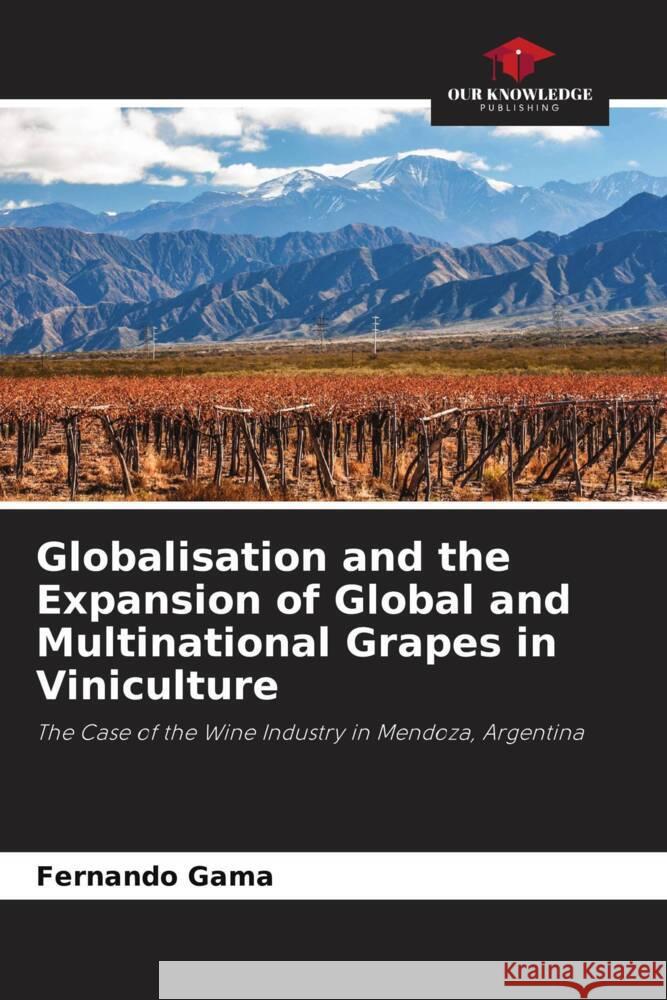 Globalisation and the Expansion of Global and Multinational Grapes in Viniculture Gama, Fernando 9786206369004