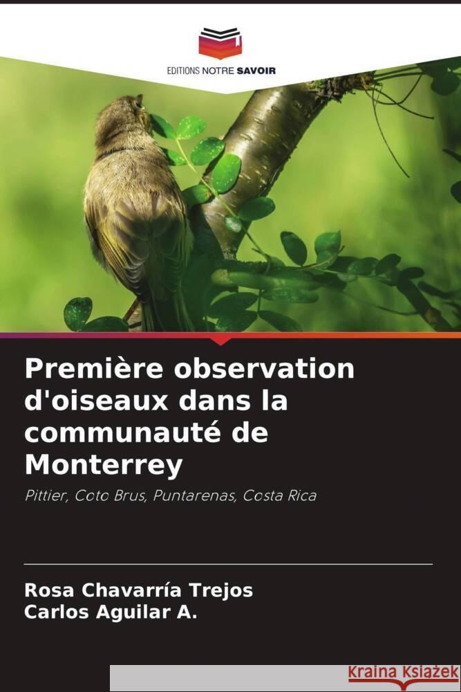 Première observation d'oiseaux dans la communauté de Monterrey Chavarría Trejos, Rosa, Aguilar A., Carlos 9786206369370