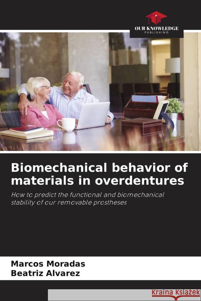 Biomechanical behavior of materials in overdentures Moradas, Marcos, Álvarez, Beatriz 9786206369448 Our Knowledge Publishing