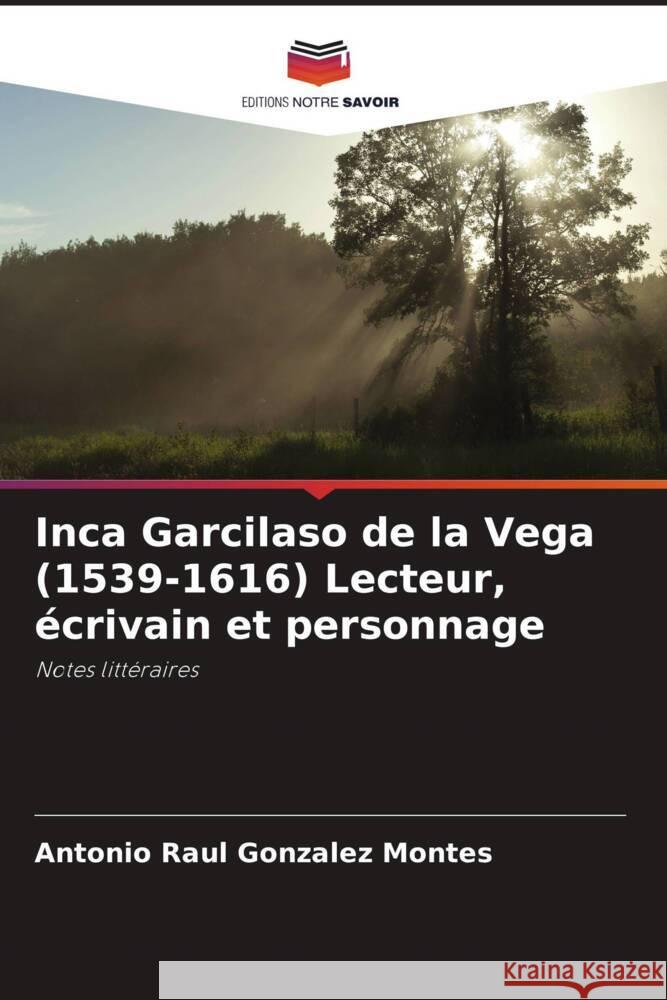 Inca Garcilaso de la Vega (1539-1616) Lecteur, écrivain et personnage Gonzalez Montes, Antonio Raul 9786206369707