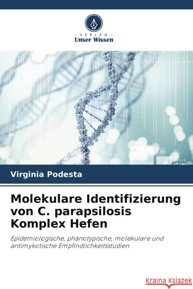 Molekulare Identifizierung von C. parapsilosis Komplex Hefen Podesta, Virginia 9786206370017