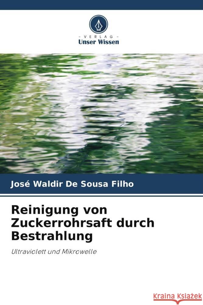 Reinigung von Zuckerrohrsaft durch Bestrahlung De Sousa Filho, José Waldir 9786206370222