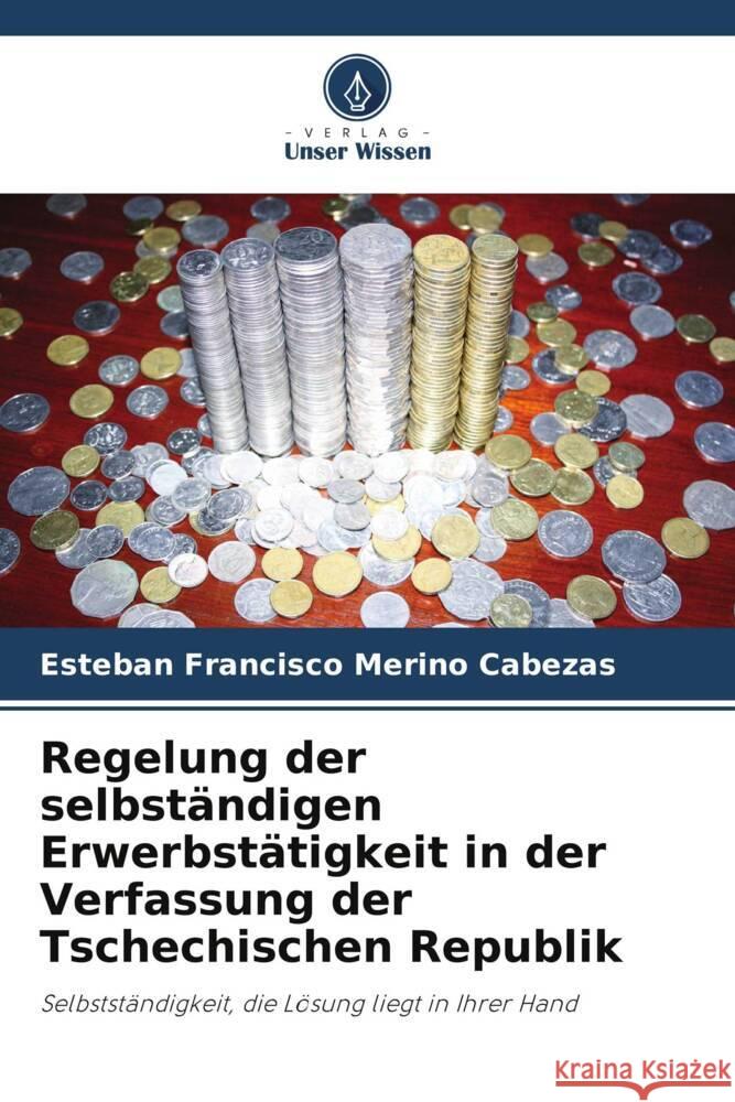 Regelung der selbständigen Erwerbstätigkeit in der Verfassung der Tschechischen Republik Merino Cabezas, Esteban Francisco 9786206370796