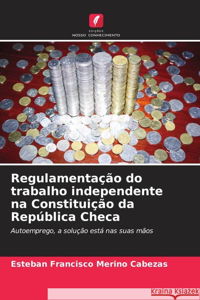 Regulamentação do trabalho independente na Constituição da República Checa Merino Cabezas, Esteban Francisco 9786206370833