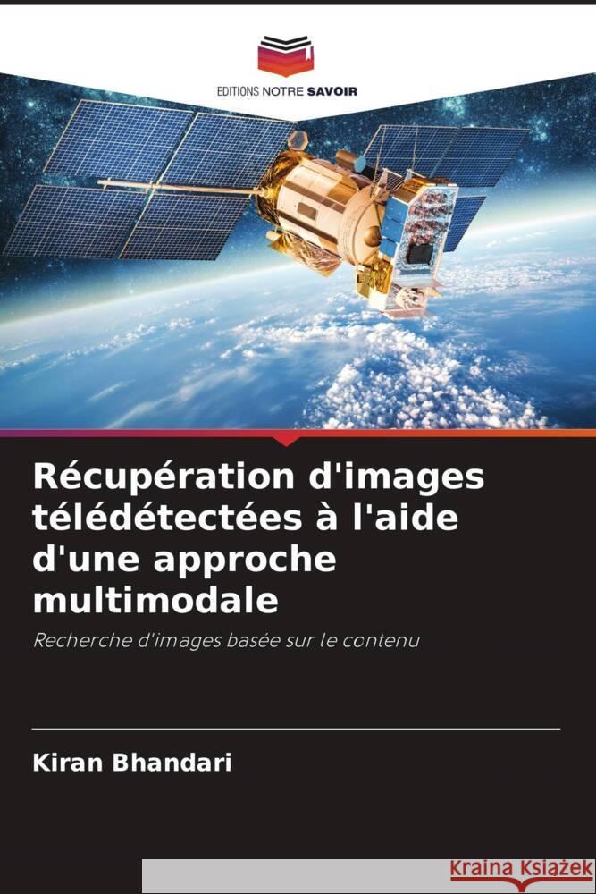 Récupération d'images télédétectées à l'aide d'une approche multimodale Bhandari, Kiran 9786206371069