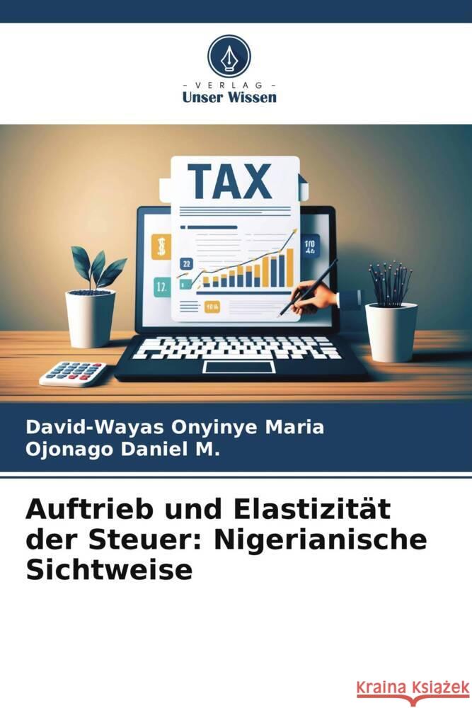 Auftrieb und Elastizität der Steuer: Nigerianische Sichtweise Onyinye Maria, David-Wayas, Daniel M., Ojonago 9786206371526 Verlag Unser Wissen