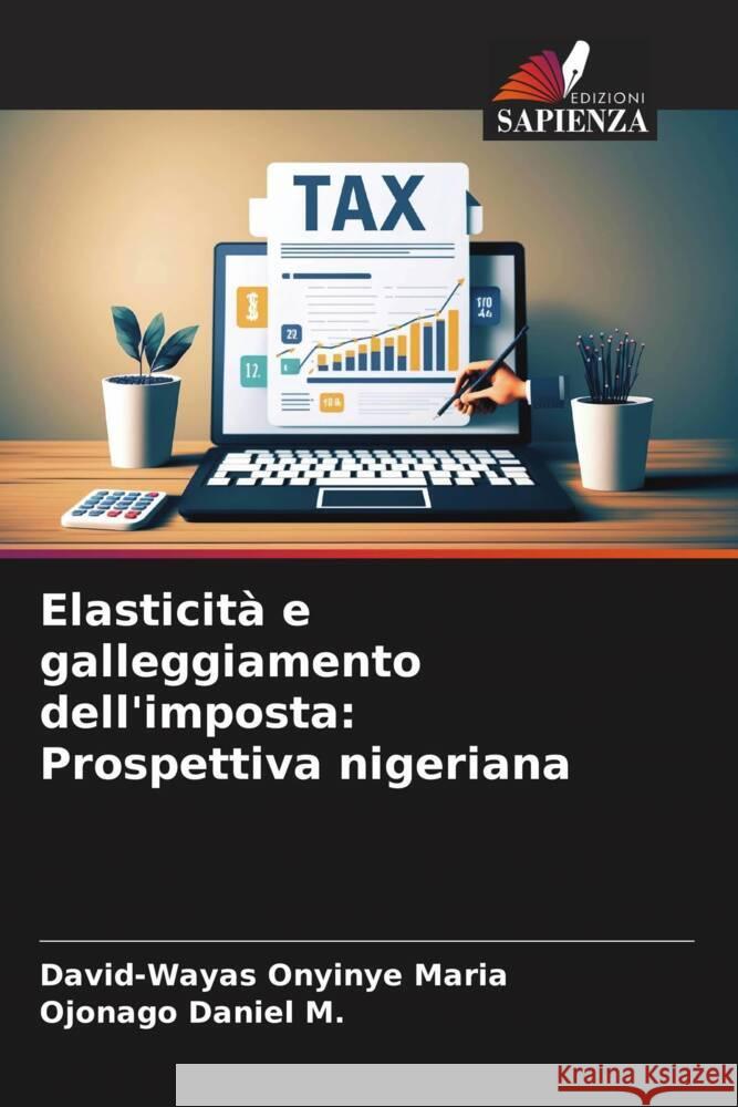 Elasticità e galleggiamento dell'imposta: Prospettiva nigeriana Onyinye Maria, David-Wayas, Daniel M., Ojonago 9786206371557 Edizioni Sapienza