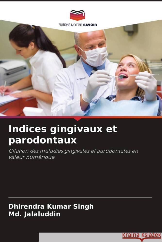 Indices gingivaux et parodontaux Singh, Dhirendra Kumar, Jalaluddin, Md. 9786206371595