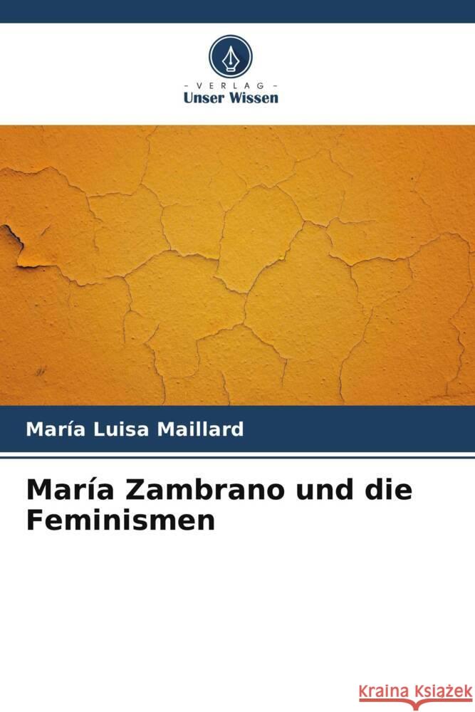 María Zambrano und die Feminismen Maillard, María Luisa 9786206371717