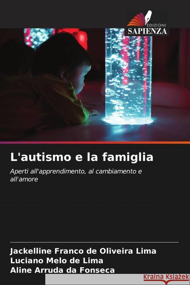 L'autismo e la famiglia Franco de Oliveira Lima, Jackelline, Melo de Lima, Luciano, da Fonseca, Aline Arruda 9786206372035