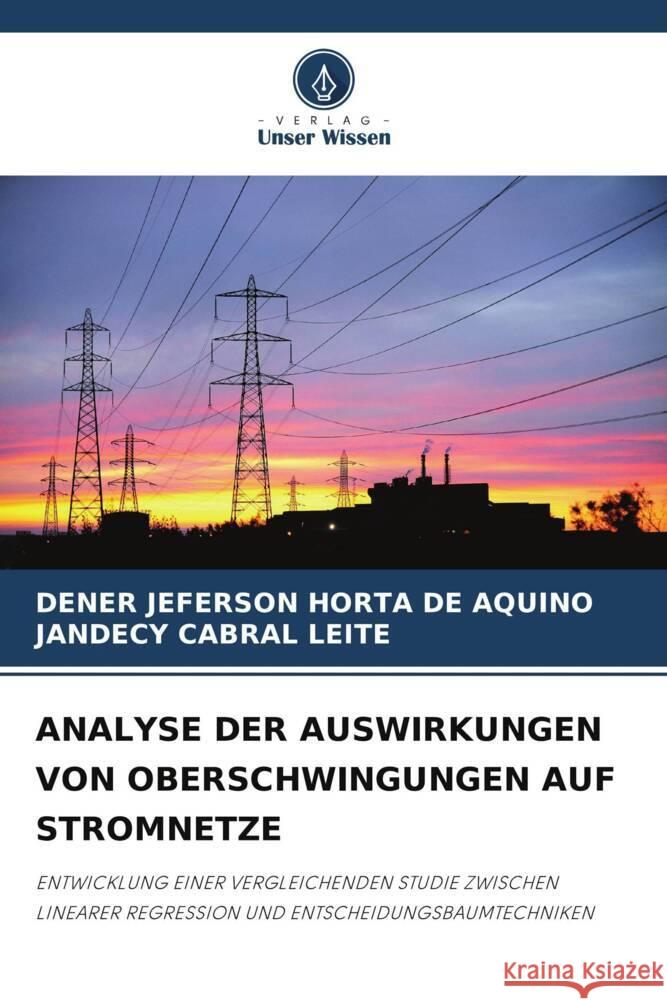 ANALYSE DER AUSWIRKUNGEN VON OBERSCHWINGUNGEN AUF STROMNETZE Jeferson Horta De Aquino, Dener, Cabral Leite, Jandecy 9786206372059 Verlag Unser Wissen