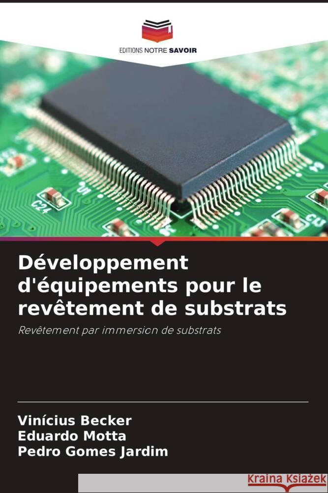 Développement d'équipements pour le revêtement de substrats Becker, Vinícius, Motta, Eduardo, Gomes Jardim, Pedro 9786206372141