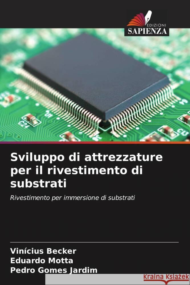 Sviluppo di attrezzature per il rivestimento di substrati Becker, Vinícius, Motta, Eduardo, Gomes Jardim, Pedro 9786206372158