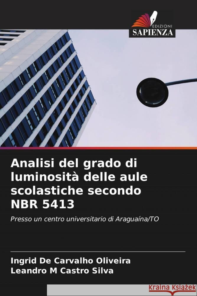 Analisi del grado di luminosità delle aule scolastiche secondo NBR 5413 De Carvalho Oliveira, Ingrid, Castro Silva, Leandro M 9786206372394