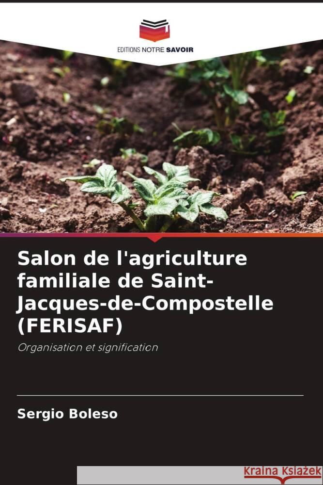 Salon de l'agriculture familiale de Saint-Jacques-de-Compostelle (FERISAF) Boleso, Sergio 9786206372615