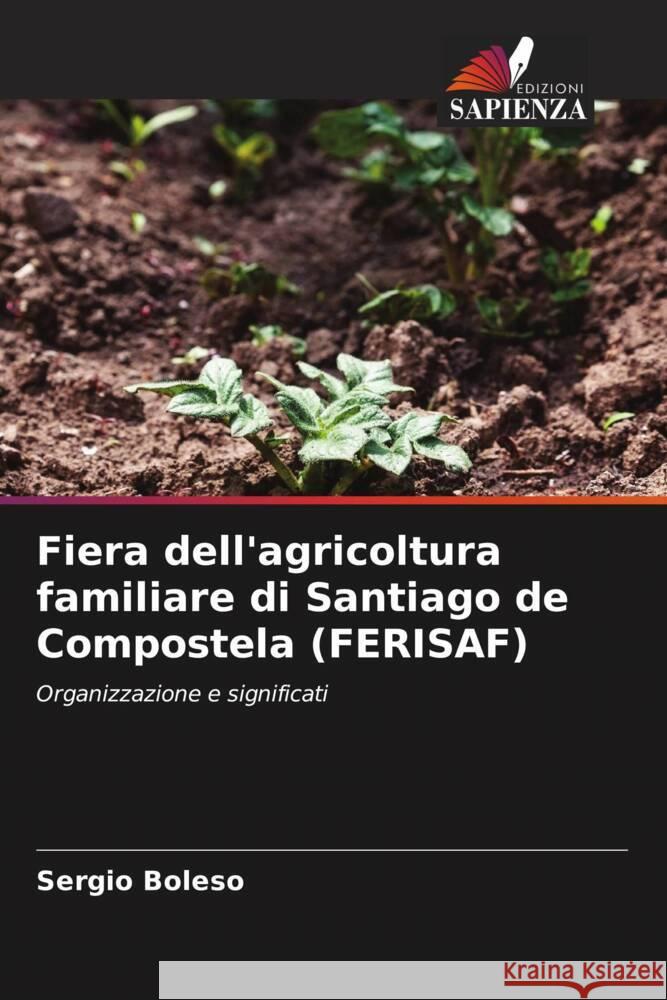 Fiera dell'agricoltura familiare di Santiago de Compostela (FERISAF) Boleso, Sergio 9786206372622