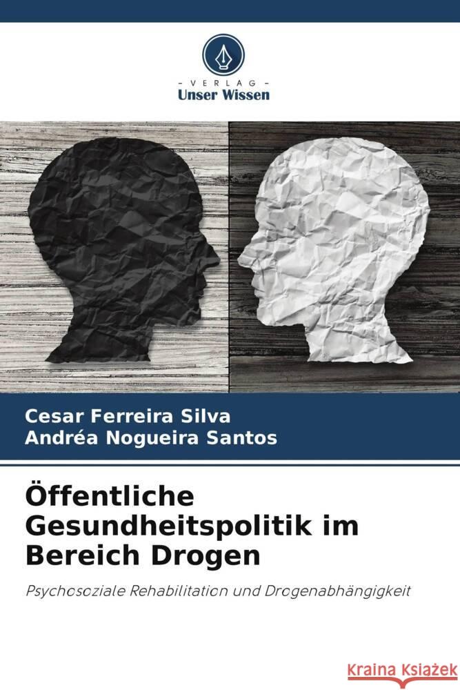 Öffentliche Gesundheitspolitik im Bereich Drogen Silva, Cesar Ferreira, Santos, Andréa Nogueira 9786206373070