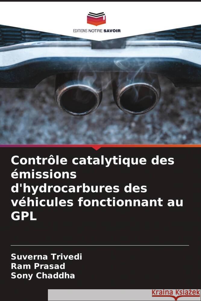 Contrôle catalytique des émissions d'hydrocarbures des véhicules fonctionnant au GPL Trivedi, Suverna, Prasad, Ram, Chaddha, Sony 9786206373414 Editions Notre Savoir