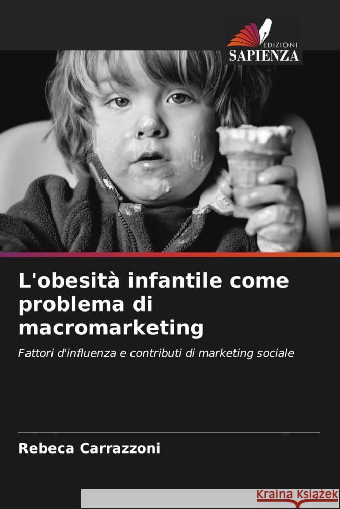 L'obesità infantile come problema di macromarketing Carrazzoni, Rebeca 9786206373711